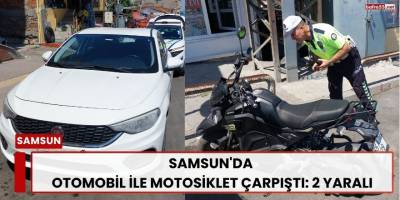 Samsun'da Otomobil ile Motosiklet Çarpıştı: 2 Yaralı