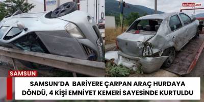 Samsun’da Bariyere Çarpan Araç Hurdaya Döndü, 4 Kişi Emniyet Kemeri Sayesinde Kurtuldu
