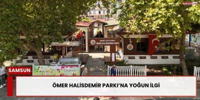 Ömer Halisdemir Parkı’na yoğun ilgi