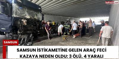 Samsun İstikametine Gelen Araç Feci Kazaya Neden Oldu: 3 Ölü, 4 Yaralı