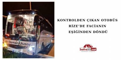 Kontrolden Çıkan Otobüs Rize’de Facianın Eşiğinden Döndü