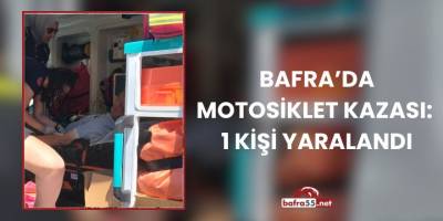 Bafra’da Motosiklet Kazası: 1 Kişi Yaralandı