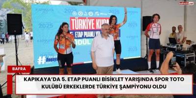 Kapıkaya’da 5. Etap Puanlı Bisiklet Yarışında Spor Toto Kulübü Erkeklerde Türkiye Şampiyonu Oldu