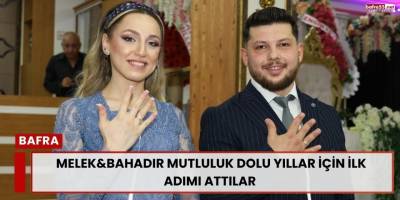 Melek&Bahadır Mutluluk Dolu Yıllar İçin İlk Adımı Attılar