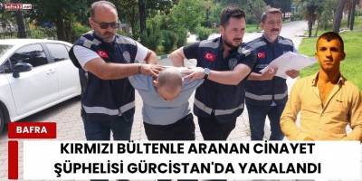 Kırmızı bültenle aranan cinayet şüphelisi Gürcistan'da yakalandı