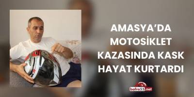Amasya’da Motosiklet Kazasında Kask Hayat Kurtardı