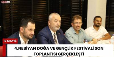 4.Nebiyan Doğa ve Gençlik Festivali Son Toplantısı Gerçekleşti