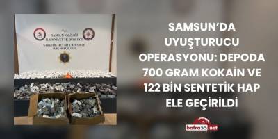 Samsun’da Uyuşturucu Operasyonu: Depoda 700 Gram Kokain ve 122 Bin Sentetik Hap Ele Geçirildi