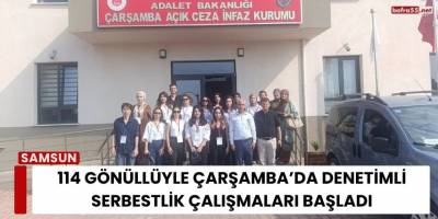 114 Gönüllüyle Çarşamba’da Denetimli Serbestlik Çalışmaları Başladı