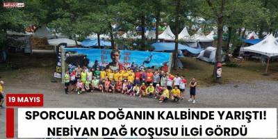 Sporcular Doğanın Kalbinde Yarıştı! Nebiyan Dağ Koşusu İlgi Gördü