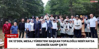 Ok 12’den, Mesaj Yürekten! Başkan Topaloğlu Nebiyan’da Geleneğe Sahip Çıktı