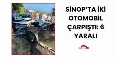 Sinop’ta İki Otomobil Çarpıştı: 6 Yaralı