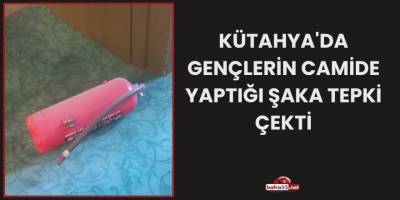 Kütahya'da Gençlerin Camide Yaptığı Şaka Tepki Çekti