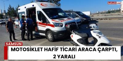 Motosiklet Hafif Ticari Araca Çarptı, 2 Yaralı