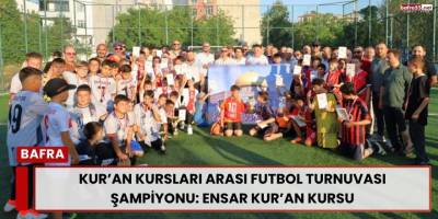 Kur’an Kursları Arası Futbol Turnuvası Şampiyonu: Ensar Kur’an Kursu
