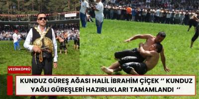 Kunduz Güreş Ağası Halil İbrahim Çiçek ‘’ Kunduz Yağlı Güreşleri Hazırlıkları Tamamlandı  ‘’