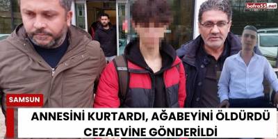 Annesini Kurtardı, Ağabeyini Öldürdü Cezaevine Gönderildi