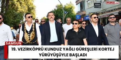 19. Vezirköprü Kunduz Yağlı Güreşleri Kortej Yürüyüşüyle Başladı