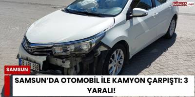Samsun’da Otomobil ile Kamyon Çarpıştı: 3 Yaralı