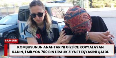 Komşusunun Anahtarını Kopyalayıp 1,7 Milyonluk Altın Çaldı