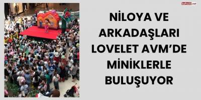 Niloya ve Arkadaşları Lovelet AVM’de Miniklerle Buluşuyor