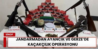 Jandarmadan Ayancık ve Gerze’de Kaçakçılık Operasyonu