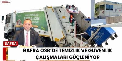 Bafra OSB’de Temizlik ve Güvenlik Çalışmaları Güçleniyor