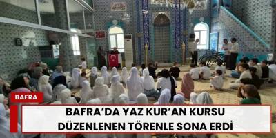 Bafra’da Yaz Kur’an Kursu Düzenlenen Törenle Sona Erdi
