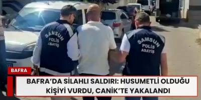 Bafra’da Silahlı Saldırı: Husumetli Olduğu Kişiyi Vurdu, Canik’te Yakalandı