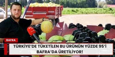 “Türkiye’de tüketilen bu ürünün yüzde 95’i Bafra’da üretiliyor!