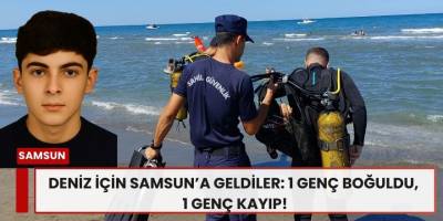 Deniz İçin Samsun’a Geldiler: 1 Genç Boğuldu, 1 Genç Kayıp!