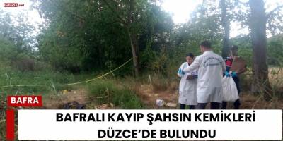 Bafralı Kayıp Şahsın Kemikleri Düzce’de Bulundu