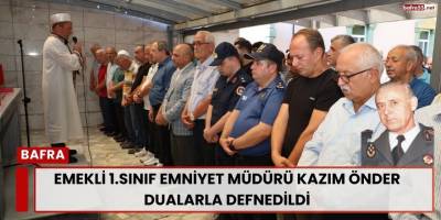 Emekli 1.Sınıf Emniyet Müdürü Kazım Önder Dualarla Defnedildi