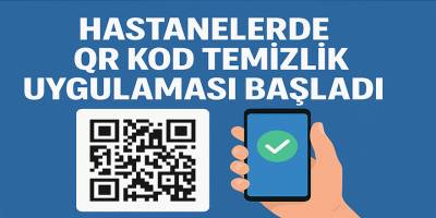 Hastanelerde QR Kod Temizlik Uygulaması Başladı