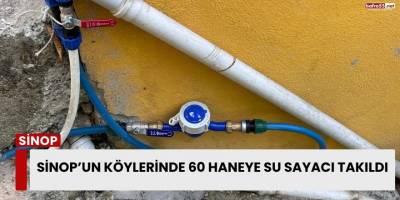 Sinop’un köylerinde 60 haneye su sayacı takıldı