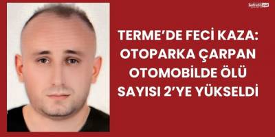 Otomobilin tırın altına girdiği kazada ölü sayısı 2'ye çıktı