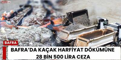 Bafra’da Kaçak Harfiyat Dökümüne 28 Bin 500 Lira Ceza