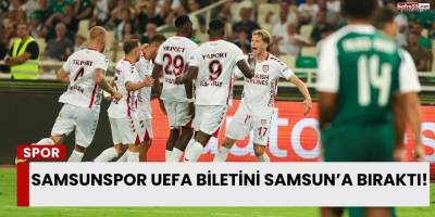 Samsunspor UEFA Biletini Samsun’a Bıraktı!