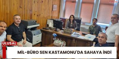 MİL-BÜRO SEN KASTAMONU'DA SAHAYA İNDİ