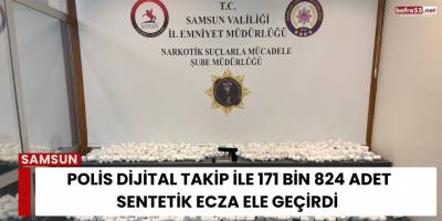 Polis Dijital Takip ile 171 Bin 824 Adet Sentetik Ecza Ele Geçirdi