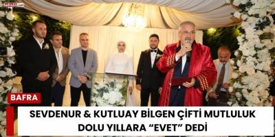 Sevdenur & Kutluay Bilgen Çifti Mutluluk Dolu Yıllara “Evet” Dedi