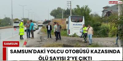 Samsun'daki yolcu otobüsü kazasında ölü sayısı 2’ye çıktı