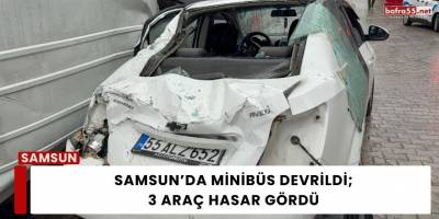 Samsun’da Minibüs Devrildi: 3 Araç Hasar Gördü