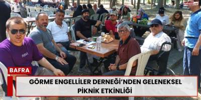 Görme Engelliler Derneği’nden Geleneksel Piknik Etkinliği