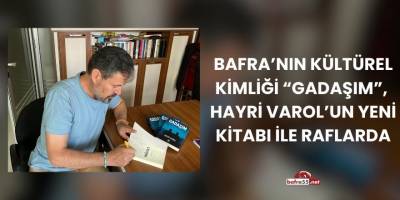 Bafra’nın Kültürel Kimliği “Gadaşım”, Hayri Varol’un Yeni Kitabı ile Raflarda