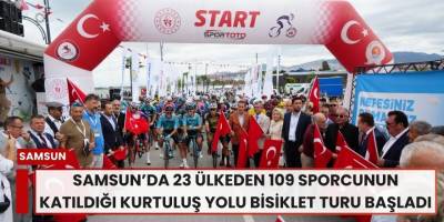 Samsun’da 23 Ülkeden 109 Sporcunun Katıldığı Kurtuluş Yolu Bisiklet Turu Başladı