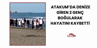 Atakum’da Denize Giren 2 Genç Boğularak Hayatını Kaybetti