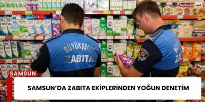 Samsun’da Zabıta Ekiplerinden Yoğun Denetim