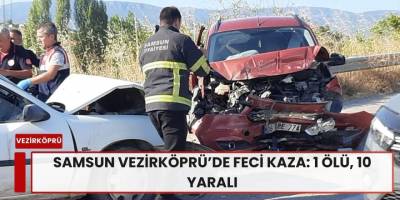 Samsun Vezirköprü’de Feci Kaza: 1 Ölü, 10 Yaralı