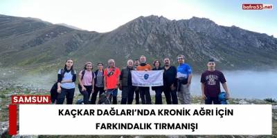 Kaçkar Dağları’nda Kronik Ağrı İçin Farkındalık Tırmanışı